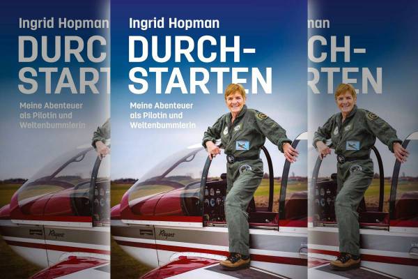Durchstarten: Meine Abenteuer als Pilotin und Weltenbummlerin