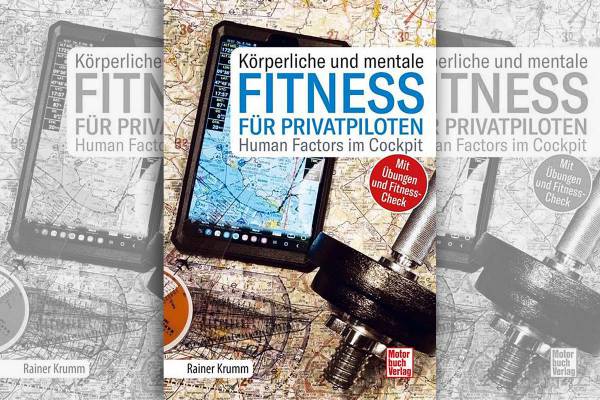 K&ouml;rperliche und mentale Fitness f&uuml;r Privatpiloten: Human Factors im Cockpit
